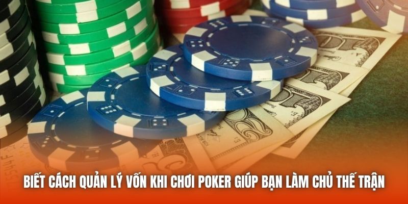 Quản lý vốn chơi Poker: Bí quyết của chuyên gia để thắng lớn