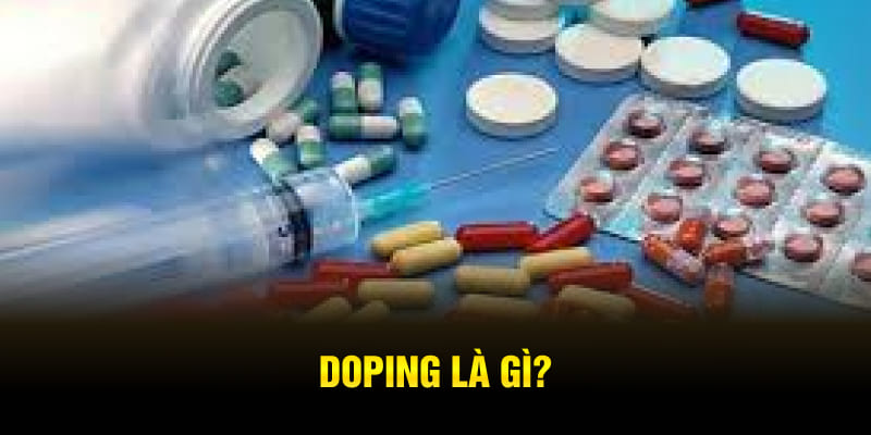 Doping Là Gì? Những Hậu Quả Khi Sử Dụng Trong Thể Thao