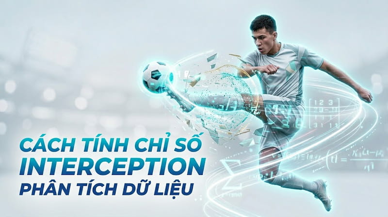 interception-tieng-viet-la-gi.jpg Interception là gì? Hiểu về chỉ số đánh chặn trong bóng đá